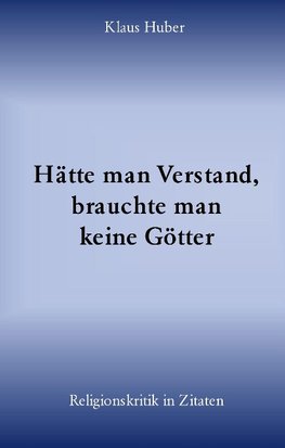 Hätte man Verstand, brauchte man keine Götter