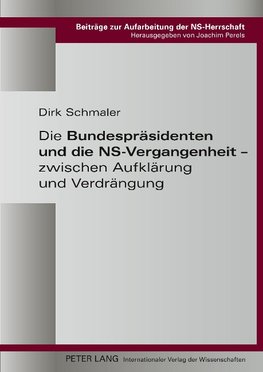 Die Bundespräsidenten und die NS-Vergangenheit - zwischen Aufklärung und Verdrängung