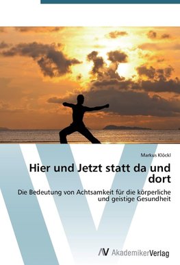 Hier und Jetzt statt da und dort