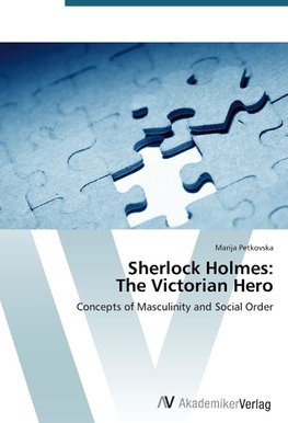 Sherlock Holmes: The Victorian Hero