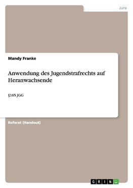 Anwendung des Jugendstrafrechts auf Heranwachsende