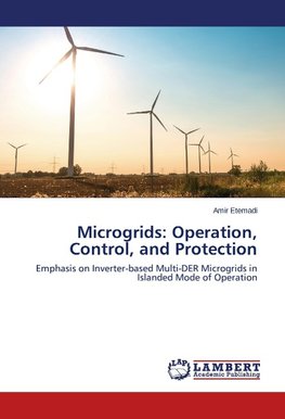 Microgrids: Operation, Control, and Protection