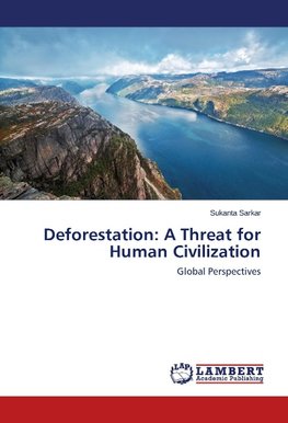 Deforestation: A Threat for Human Civilization