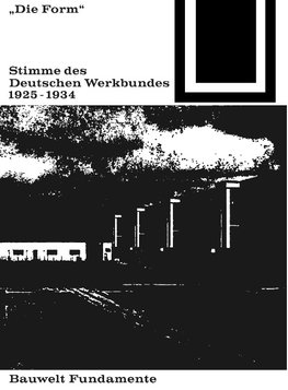 Die Form - Stimme des Deutschen Werkbundes 1925-1934