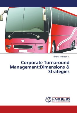 Corporate Turnaround Management:Dimensions & Strategies