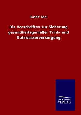 Die Vorschriften zur Sicherung gesundheitsgemäßer Trink- und Nutzwasserversorgung