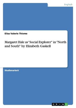 Margaret Hale as "Social Explorer" in "North and South" by Elizabeth Gaskell