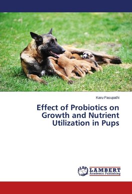 Effect of Probiotics on Growth and Nutrient Utilization in Pups