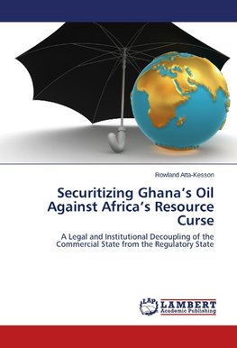 Securitizing Ghana's Oil Against Africa's Resource Curse