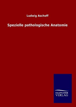 Spezielle pathologische Anatomie