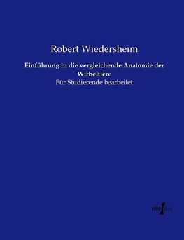 Einführung in die vergleichende Anatomie der Wirbeltiere