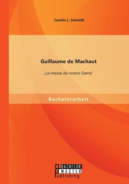 Guillaume de Machaut: "La messe de nostre Dame"