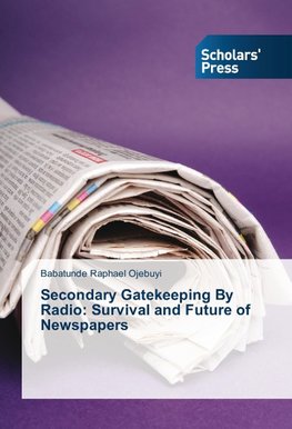 Secondary Gatekeeping By Radio: Survival and Future of Newspapers