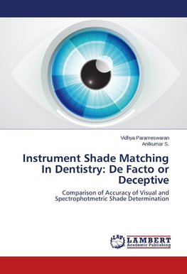 Instrument Shade Matching In Dentistry: De Facto or Deceptive