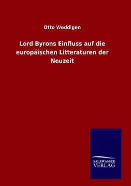 Lord Byrons Einfluss auf die europäischen Litteraturen der Neuzeit