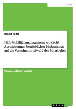 Hilft Mobilitätsmanagement wirklich? Auswirkungen betrieblicher Maßnahmen auf die Verkehrsmittelwahl der Mitarbeiter