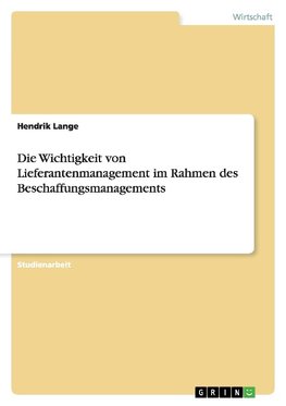 Die Wichtigkeit von Lieferantenmanagement im Rahmen des Beschaffungsmanagements