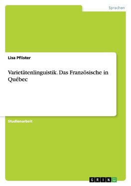 Varietätenlinguistik. Das Französische in Québec