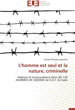 L'homme est seul et la nature, criminelle