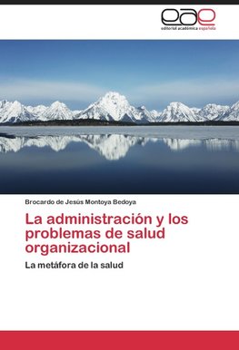 La administración y los problemas de salud organizacional