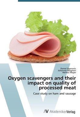 Oxygen scavengers and their impact on quality of processed meat