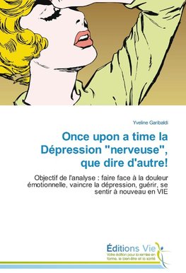 Once upon a time la Dépression "nerveuse", que dire d'autre!