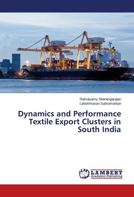 Dynamics and Performance Textile Export Clusters in South India