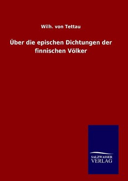 Über die epischen Dichtungen der finnischen Völker