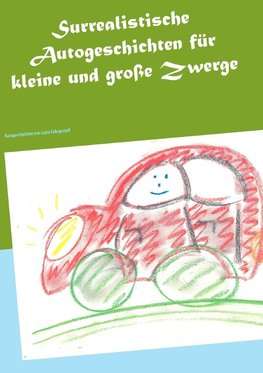 Surrealistische Autogeschichten für kleine und große Zwerge