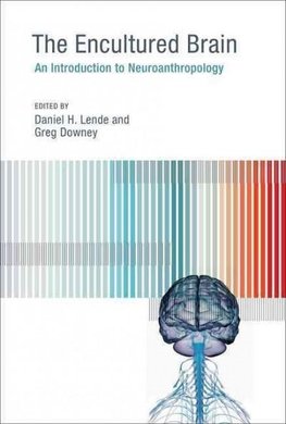 The Encultured Brain: An Introduction to Neuroanthropology