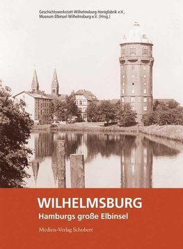 Wilhelmsburg - Hamburgs große Elbinsel