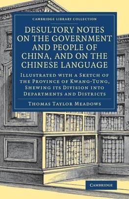 Desultory Notes on the Government and People of China, and on the Chinese Language