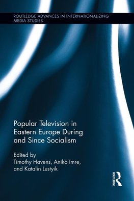 Popular Television in Eastern Europe During and Since Socialism