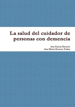 La salud del cuidador de personas con demencia