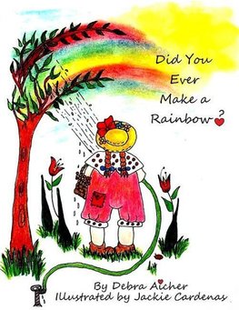 Did You Ever Make a Rainbow?