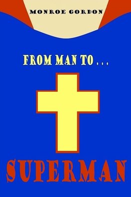 From Man To... Superman