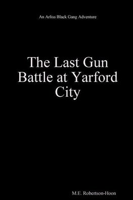 The Last Gun Battle  At Yarford City