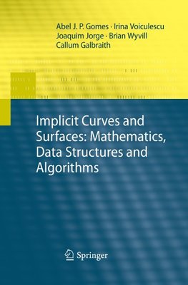 Implicit Curves and Surfaces: Mathematics, Data Structures and Algorithms