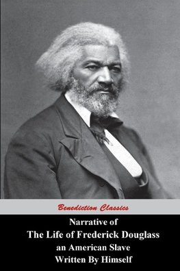 Narrative Of The Life Of Frederick Douglass, An American Slave, Written by Himself