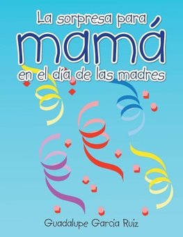 La sorpresa para mamá en el día de las madres