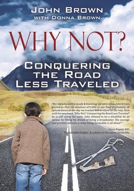 Why Not? Conquering The Road Less Traveled