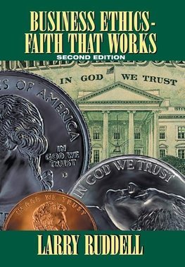 Business Ethics - Faith That Works, 2nd Edition