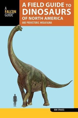 Strauss, B: Field Guide to the Dinosaurs of North America