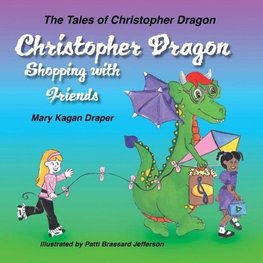 Christopher Dragon Shopping with Friends