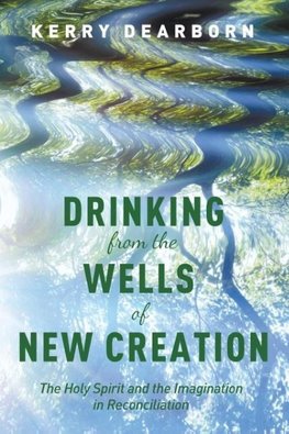 Drinking from the Wells of New Creation