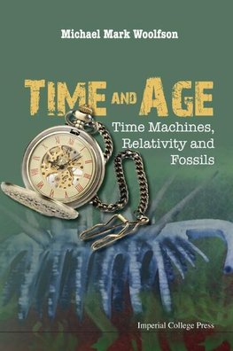 Mark, W:  Time And Age: Time Machines, Relativity And Fossil