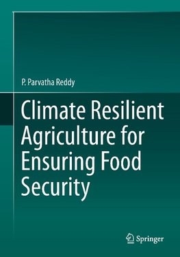 Climate Resilient Agriculture for Ensuring Food Security