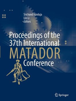 Proceedings of the 37th International MATADOR Conference