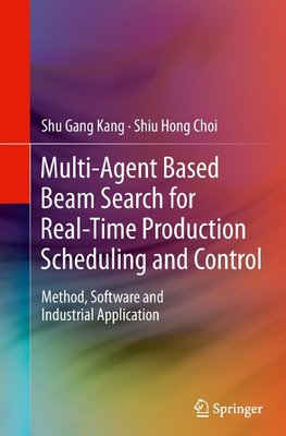 Multi-Agent Based Beam Search for Real-Time Production Scheduling and Control