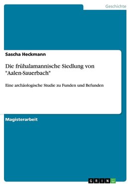 Die frühalamannische Siedlung von "Aalen-Sauerbach"